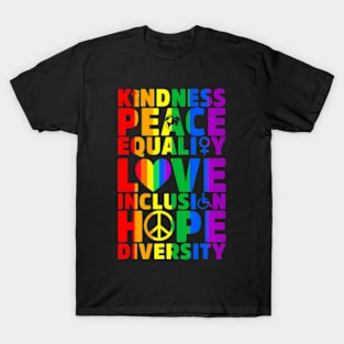 Kindness Peace Equality Love Inclusion Hope Diversity LGBT T-Shirt